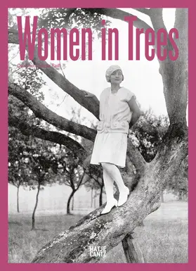 Raiß / Biskamp |  Women in Trees: Vintage Photography, Nostalgic Black-and-White Images, and Timeless Stories from the 1920s to 1950s | Buch |  Sack Fachmedien