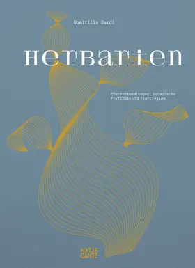 Dardi |  Herbarien. Pflanzensammlungen, botanische Fiktionen und Florilegien - Kunst, Design und botanische Illustration | Buch |  Sack Fachmedien