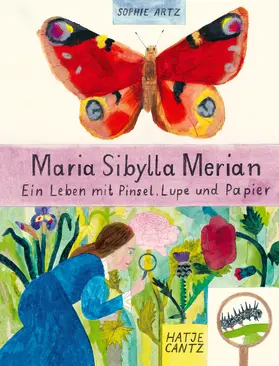 Artz |  Maria Sibylla Merian – Ein Leben mit Pinsel, Lupe und Papier | eBook | Sack Fachmedien