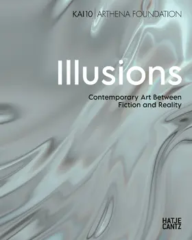 Kai 10 Arthena Foundation / Birken / Lehmann |  Illusions. Contemporary Art Between Fiction and Reality – Bilinguale Ausgabe (Deutsch/Englisch), Ausstellungskatalog KAI 10 | Arthena Foundation | eBook | Sack Fachmedien