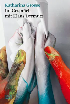 Dermutz |  Katharina Grosse. Im Gespräch mit Klaus Dermutz | Buch |  Sack Fachmedien