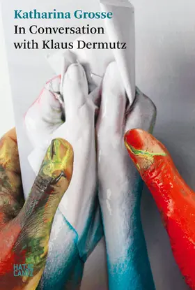 Dermutz |  Katharina Grosse. In Conversation with Klaus Dermutz | Buch |  Sack Fachmedien