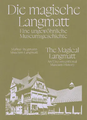 Stegmann, Museum Langmatt / Stegmann / Bräm |  Die magische Langmatt. Eine ungewöhnliche Museumsgeschichte | The magical Langmatt. An unconventional Museum history – ein zweisprachiger Band über die Rettung eines Museumjuwels | eBook | Sack Fachmedien