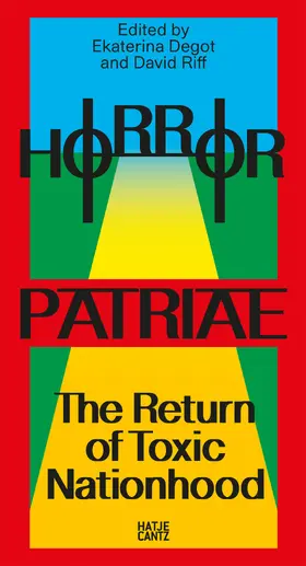 Degot / Riff | Horror Patriae: The Return of Toxic Nationhood | Buch | 978-3-7757-6061-4 | sack.de