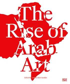 Sfeir-Semler / Wells |  The Rise of Arab Art | Buch |  Sack Fachmedien
