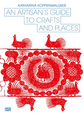 Koppenwallner |  An Artisan's Guide to Crafts and Places. A Journey to Folk Art, Traditions and Handmade Design | eBook | Sack Fachmedien