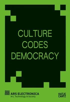 Ars Electronica Center Linz |  Culture Codes Democracy – A Critical Reader on Art, Technology, and Digital Sovereignty in Europe | Buch |  Sack Fachmedien
