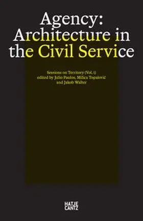 Paulos / Topalovic / Walter |  Agency. Architecture in the Civil Service | Buch |  Sack Fachmedien