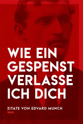 Aronsen |  Wie ein Gespenst verlasse ich dich – Eine Zitatsammlung von Edvard Munch | eBook | Sack Fachmedien