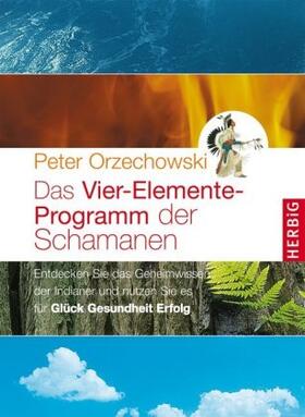 Orzechowski |  Das Vier-Elemente Programm der Schamanen | Buch |  Sack Fachmedien