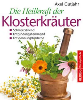 Gutjahr |  Die Heilkraft der Klosterkräuter | Buch |  Sack Fachmedien