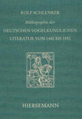 Schlenker |  Bibliographie der deutschen vogelkundlichen Literatur von 1480 bis 1850 | Buch |  Sack Fachmedien