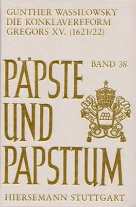 Wassilowsky |  Die Konklavereform Gregors XV. (1621/22) | Buch |  Sack Fachmedien