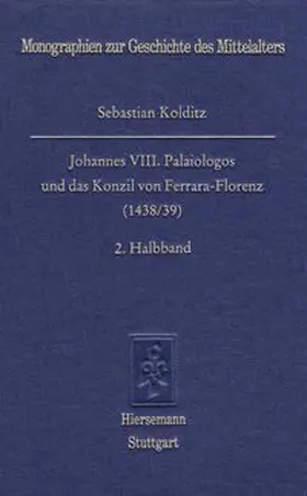 Kolditz |  Johannes VIII. Palaiologos und das Konzil von Ferrara-Florenz (1438/39) | Buch |  Sack Fachmedien