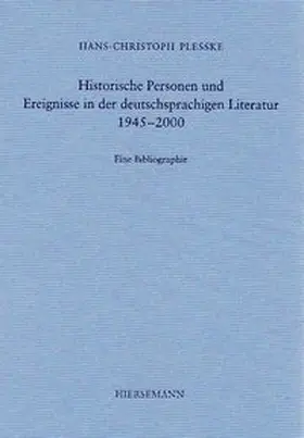Pleßke |  Historische Personen und Ereignisse in der deutschsprachigen Literatur 1945–2000 | Buch |  Sack Fachmedien
