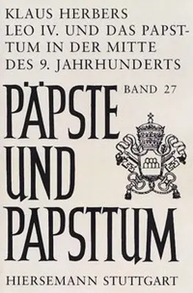 Herbers |  Leo IV. und das Papsttum in der Mitte des 9. Jahrhunderts | Buch |  Sack Fachmedien