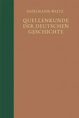Max-Planck-Institut f. Geschichte / Dahlmann / Waitz |  Quellenkunde der deutschen Geschichte. Bibliographie der Quellen und der Literatur zur deutschen Geschichte / Dahlmann-Waitz Register | Buch |  Sack Fachmedien