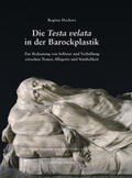 Deckers / Ebert-Schifferer / Kieven |  Die Testa velata in der Barockplastik | Buch |  Sack Fachmedien