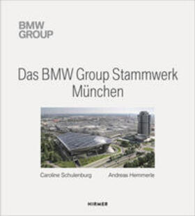 Hemmerle / Schulenburg | Das BMW Group Stammwerk München | Buch | 978-3-7774-2550-4 | sack.de