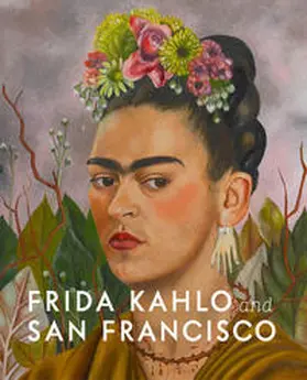 Ankori / Henestrosa / Olcott |  Frida Kahlo and San Francisco | Buch |  Sack Fachmedien