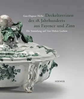 Helke |  Deckelterrinen des 18. Jahrhunderts aus Fayence und Zinn - Die Sammlung auf Gut Hohen Luckow | Buch |  Sack Fachmedien