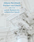 Karner / Schütze / Telesko |  Johann Bernhard Fischer von Erlach (1656-1723) | Buch |  Sack Fachmedien