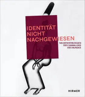 Kleine |  »Identität nicht nachgewiesen« Neuerwerbungen der Sammlung des Bundes | Buch |  Sack Fachmedien