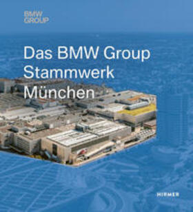 Hemmerle / Schulenburg / Tsitsinias | Das BMW Group Stammwerk München | Buch | 978-3-7774-4072-9 | sack.de