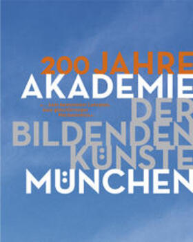 Akademie der Bildenden Künste / Gerhart / Grasskamp |  200 Jahre Akademie der Bildenden Künste München | Buch |  Sack Fachmedien