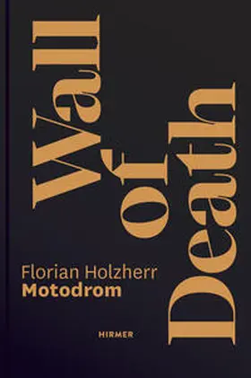Holzherr |  Wall of Death - Motodrom. Die älteste reisende Steilwand der Welt. Seit 1928 | Buch |  Sack Fachmedien