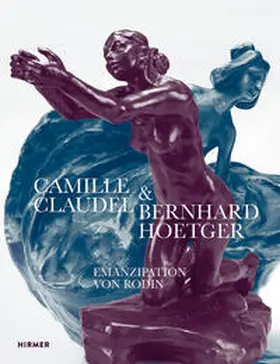 Deseyve / Schmidt |  Camille Claudel und Bernhard Hoetger - Emanzipation von Rodin | Buch |  Sack Fachmedien