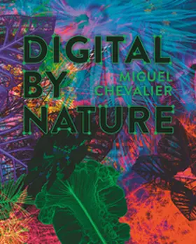 Diederen / Stöhr |  Miguel Chevalier - Digital by Nature | Buch |  Sack Fachmedien