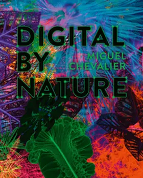 Diederen / Stöhr |  Miguel Chevalier - Digital by Nature | Buch |  Sack Fachmedien