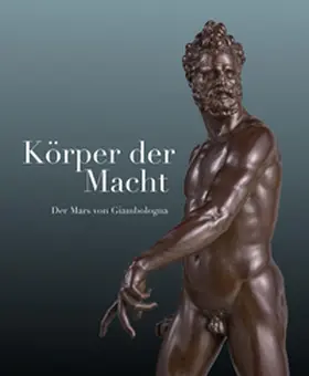 Koja |  Körper der Macht - Der Mars von Giambologna | Buch |  Sack Fachmedien