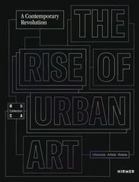 Museum of Urban and Contemporary Art (MUCA) |  The Rise of Urban Art - A Contemporary Revolution | Buch |  Sack Fachmedien