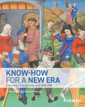 Hahn / Rowe |  KNOW-HOW FOR A NEW ERA:City Living / City Learning,circa 1400–1550 | Buch |  Sack Fachmedien
