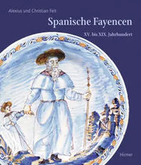 Alexius / Feit |  Spanische Fayencen | Buch |  Sack Fachmedien