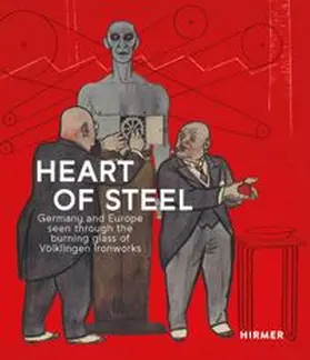 Beil |  HEART OF STEEL Germany and Europe seen through theburning glass of Völklingen Ironworks | Buch |  Sack Fachmedien