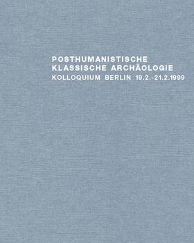 Altekamp / Hofter / Krumme | Posthumanistische Klassische Archäologie | Buch | 978-3-7774-9300-8 | sack.de