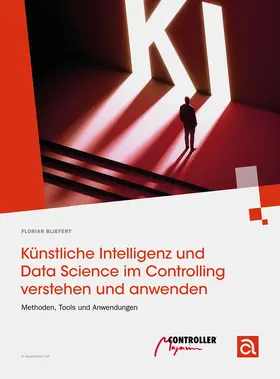 Bliefert |  Künstliche Intelligenz und Data Science im Controlling verstehen und anwenden | Buch |  Sack Fachmedien