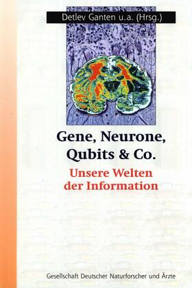 Ganten / Meyer-Galow / Ropers |  Gene, Neurone, Qubits und Co | Buch |  Sack Fachmedien