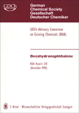 GDCh-Advisory Committee on Existing Chemicals of Environmental Relevance (BUA) |  218 BUA-Report: Decahydronaphthalene CAS-No. 91-17-8 | Buch |  Sack Fachmedien