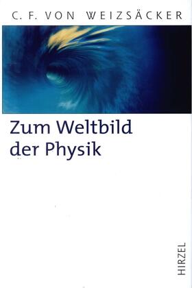 Weizsäcker |  Zum Weltbild der Physik | Buch |  Sack Fachmedien