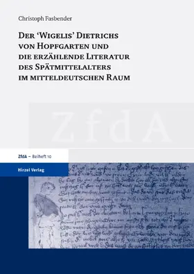 Fasbender |  Der 'Wigelis' Dietrichs von Hopfgarten und die erzählende Literatur des Spätmittelalters im mitteldeutschen Raum | Buch |  Sack Fachmedien