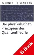 Heisenberg |  Die physikalischen Prinzipien der Quantentheorie | eBook | Sack Fachmedien