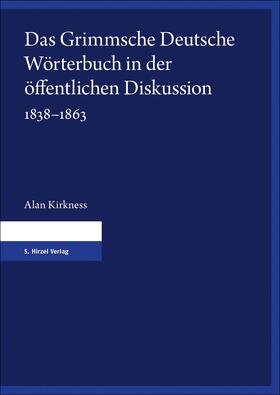 Kirkness | Das Grimmsche Deutsche Wörterbuch in der öffentlichen Diskussion 1838-1863 | Buch | 978-3-7776-2326-9 | sack.de