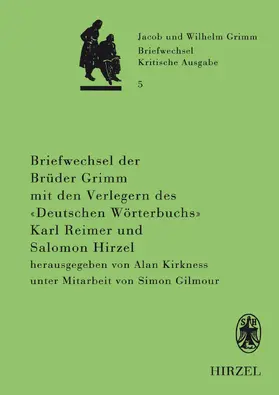 Kirkness | Briefwechsel der Brüder Jacob und Wilhelm Grimm mit den Verlegern des "Deutschen Wörterbuchs" Karl Reimer und Salomon Hirzel | E-Book | sack.de