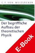 Weizsäcker / Lyre |  Der begriffliche Aufbau der theoretischen Physik | eBook | Sack Fachmedien