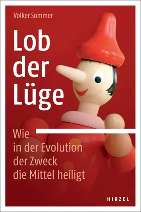 Sommer | Lob der Lüge. Wie in der Evolution der Zweck die Mittel heiligt | Buch | 978-3-7776-2537-9 | www.sack.de