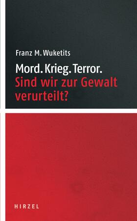 Wuketits | Mord. Krieg. Terror. | Buch | 978-3-7776-2543-0 | sack.de